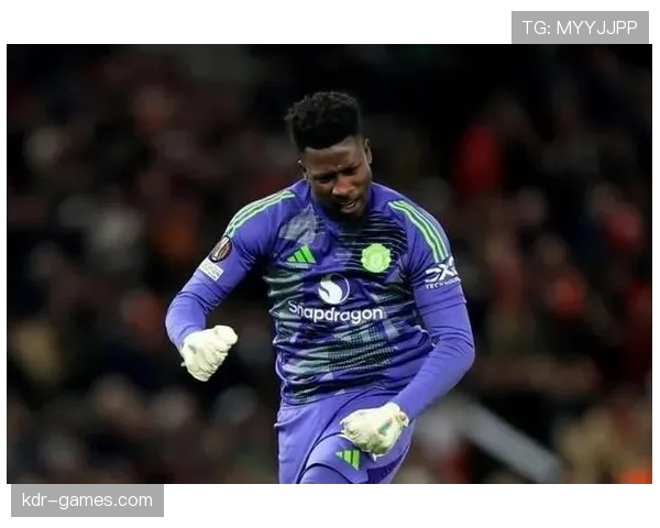 奥纳纳展现卓越防守指挥能力，助球队后防线表现亮眼